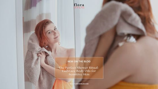 Your Perfect Shower Ritual: Embrace Body Oils for Sensitive Skin