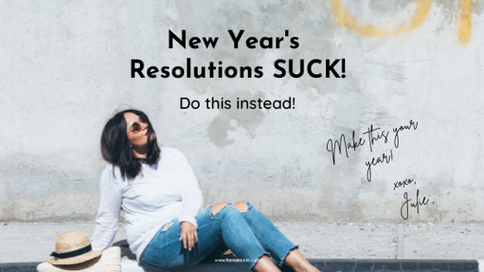 New Years Resolutions Suck do this instead floraskinlab
